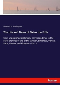 Enlarge image Cover: The Life and Times of Sixtus the Fifth - Hansebooks