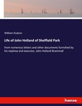 Cover: Life of John Holland of Sheffield Park - Hansebooks
