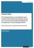 Cover: Der Bologna-Prozess im Vergleich zum nordamerikanischen Hochschulstudium und -system unter Beruecksichtigung der europaeischen Universitaetsgeschichte - GRIN Verlag