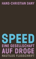 Cover: Speed. Eine Gesellschaft auf Droge - Edition Nautilus