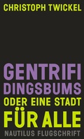 Cover: GENTRIFIDINGSBUMS Oder eine Stadt f&uuml;r alle - Edition Nautilus