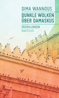 Cover: Dunkle Wolken &uuml;ber Damaskus - Edition Nautilus