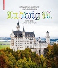 Cover: K&ouml;nigsschl&ouml;sser und Fabriken - Ludwig II. und die Architektur - Birkh&auml;user Verlag GmbH