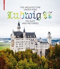 Bild: The Architecture under King Ludwig II - Palaces and Factories - Birkh&auml;user