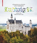 Cover: K&ouml;nigsschl&ouml;sser und Fabriken - Ludwig II. und die Architektur - Birkh&auml;user