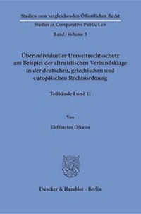 Abbildung von: Überindividueller Umweltrechtsschutz am Beispiel der altruistischen Verbandsklage in der deutschen, griechischen und europäischen Rechtsordnung. - Duncker & Humblot