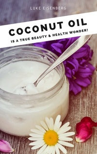 Abbildung von: Coconut Oil is a true Beauty & Health Wonder - Books on Demand