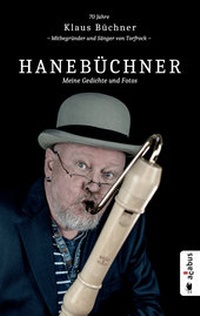 Abbildung von: Hanebüchner. Meine Gedichte und Fotos: 70 Jahre Klaus Büchner - Mitbegründer und Sänger von Torfrock - Acabus Verlag