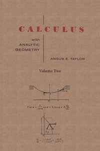 Enlarge image Cover: Calculus with Analytic Geometry by Angus E. Taylor Vol. 2 - Ishi Press