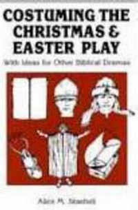 Abbildung von: Costuming the Christmas and Easter Play - Meriwether Publishing,U.S.
