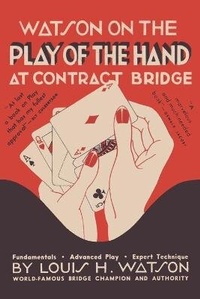 Abbildung von: Watson on the Play of the Hand at Contract Bridge - Ishi Press