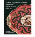 Cover: French Eighteenth-century Porcelain at the Wadsworth Atheneum - Wadsworth Atheneum,U.S.