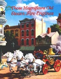 Cover: Those Magnificent Old Steam Fire Engines - Partners Publishing Group