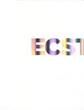Cover: Ecstasy - Museum of Contemporary Art,Los Angeles