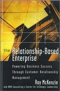 Cover: The Relationship-Based Enterprise: Powering Business Success Through Customer Relationship Management - McGraw-Hill Inc.,US