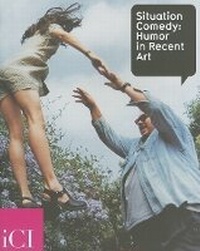 Enlarge image Cover: Situation Comedy: Humor In Recent Art - Independent Curators Inc.,U.S.