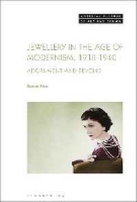 Abbildung von: Jewellery in the Age of Modernism 1918-1940 - Bloomsbury Visual Arts