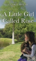 Cover: A Little Girl Called Rose - Xulon Press