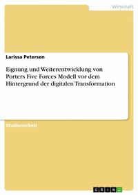 Abbildung von: Eignung und Weiterentwicklung von Porters Five Forces Modell vor dem Hintergrund der digitalen Transformation - GRIN Verlag
