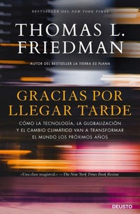Abbildung von: Gracias por llegar tarde : cómo la tecnología, la globalización y el cambio climático van a transformar el mundo los próximos años - Ediciones Deusto