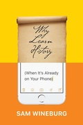 Cover: Why Learn History (When It's Already on Your Phone) - University of Chicago Press