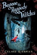 Cover: Begone the Raggedy Witches - Candlewick Press,U.S.