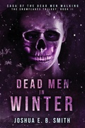 Cover: Saga of the Dead Men Walking - Dead Men in Winter - Joshua E. B. Smith