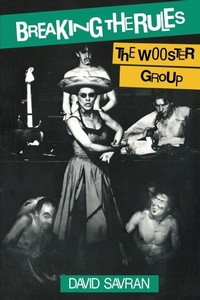 Enlarge image Cover: Breaking the Rules: The Wooster Group - Theatre Communications Group Inc.,U.S.