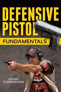 Enlarge image Cover: Defensive Pistol Fundamentals - Gun Digest Books