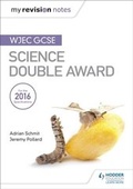 Cover: My Revision Notes: WJEC GCSE Science Double Award - Hodder Education