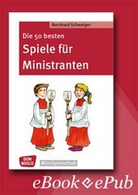 Abbildung von: Die 50 besten Spiele für Ministranten - eBook - Don Bosco Medien