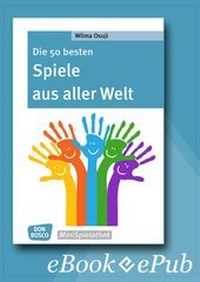 Abbildung von: Die 50 besten Spiele aus aller Welt - eBook - Don Bosco Medien