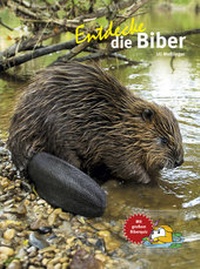 Abbildung von: Entdecke die Biber - Natur und Tier