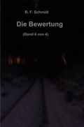 Cover: Band 1: Gott: Fakt oder kollektive fixe Idee?; Band 2: Der Glaube... / Die Bewertung (Band 4 von 4) - epubli