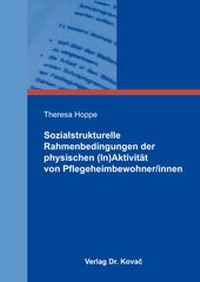 Abbildung von: Sozialstrukturelle Rahmenbedingungen der physischen (In)Aktivität von Pflegeheimbewohner/innen - Kovac, Dr. Verlag