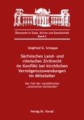 Cover: S&auml;chsisches Land- und r&ouml;misches Zivilrecht im Konflikt bei kirchlichen Verm&ouml;genszuwendungen im Mittelalter - Kovac, Dr. Verlag