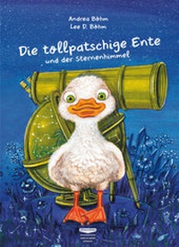 Abbildung von: Die tollpatschige Ente und der Sternenhimmel - Böhm & Böhm