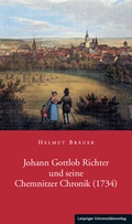 Cover: Johann Gottlob Richter und seine Chemnitzer Chronik (1734) - Leipziger Uni-Vlg