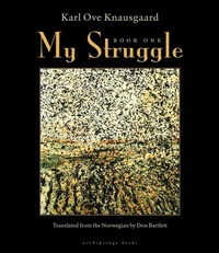 Abbildung von: My Struggle: Book One - Archipelago Books