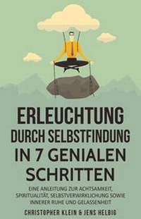 Abbildung von: Erleuchtung durch Selbstfindung in 7 genialen Schritten - KLHE - GbR Christopher Klein & Jens Helbig