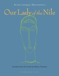 Cover: Our Lady of the Nile - Archipelago Books