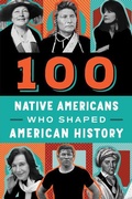 Cover: 100 Native Americans Who Shaped American History - Bluewood Books,U.S.