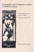Cover: Iconographic and Comparative Studies in Medieval Drama - Medieval Institute Publications