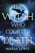 Cover: The Witch Who Courted Death - Piatkus Books