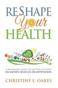 Cover: Reshape Your Health - Christine E Oakes