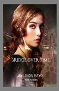 Cover: Bridge Over Time - Linda Mayo