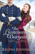 Cover: The Lieutenant`s Bargain - Bethany House Publishers, a division of Baker Publishing Group