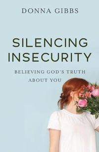Enlarge image Cover: Silencing Insecurity - Baker Academic, Div of Baker Publishing Group