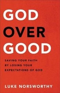 Cover: God over Good - Baker Books, a division of Baker Publishing Group