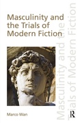 Cover: Masculinity and the Trials of Modern Fiction - Routledge
